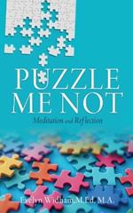 Puzzle Me Not Meditation and Reflection