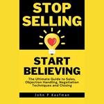 Stop Selling Start Believing