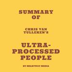 Summary of Chris van Tulleken’s Ultra-Processed People