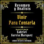 Resumen Y Analisis - Vivir Para Contarla