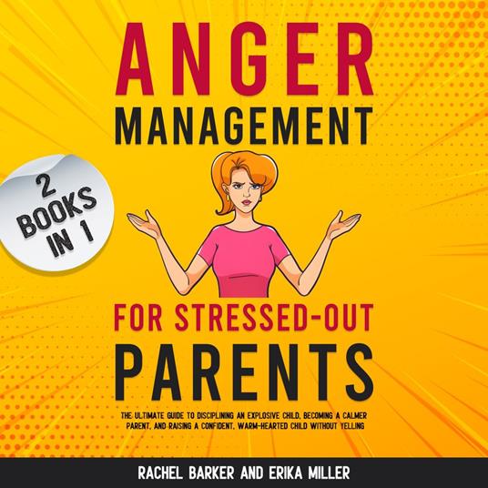 Anger Management for Stressed-Out Parents (2 Books in 1)