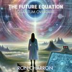 FUTURE EQUATION, THE: QUANTUM OVERDRIVE