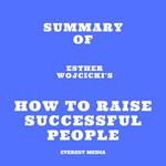 Summary of Esther Wojcicki's How To Raise Successful People