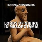 Lords of Nibiru in Mesopotamia