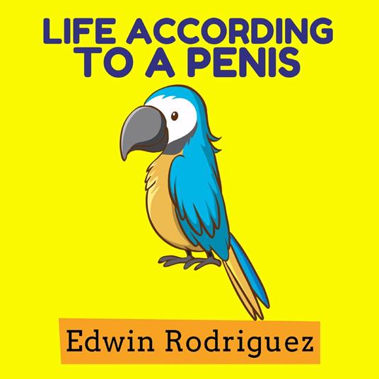 LIFE ACCORDING TO A PENIS