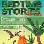 Bedtime Stories for Kids, Dinosaur Tales.
