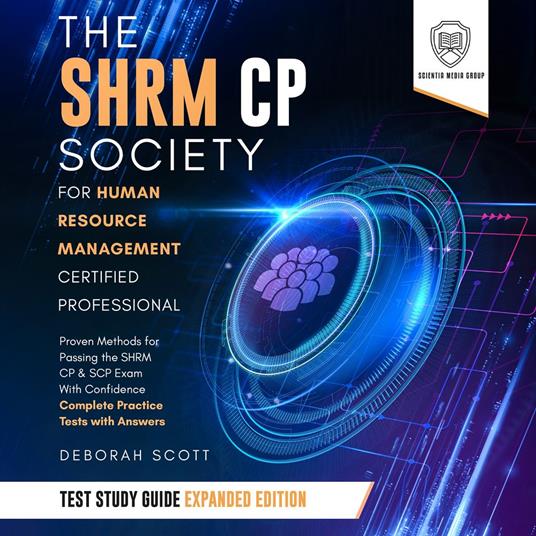 SHRM CP Society for Human Resource Management Certified Professional Test Study Guide, The - Expanded Edition