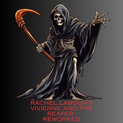 Rachel Lawson's Vivienne and the Reaper- Reworked