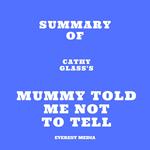 Summary of Cathy Glass's Mummy Told Me Not to Tell