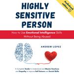 HIGHLY SENSITIVE PERSON - How to Use Emotional Intelligence Skills Without Being Abused
