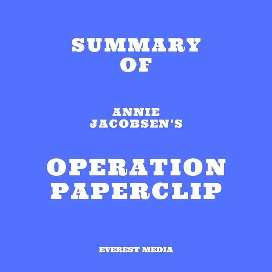 Summary of Annie Jacobsen's Operation Paperclip
