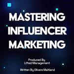 Mastering Influencer Marketing: Your Definitive Strategy Guide