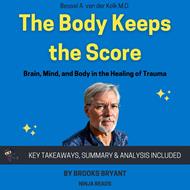Summary: The Body Keeps the Score