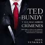Ted Bundy y sus Macabros Crímenes