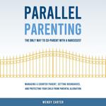 Parallel Parenting - The Only Way to Co-parent with a Narcissist