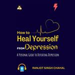 How to Heal Yourself From Depression