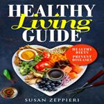 Healthy Living Guide:Healthy Diets Prevent Diseases