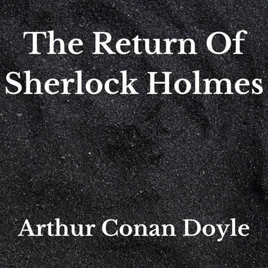 Return Of Sherlock Holmes, The