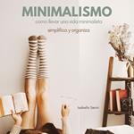 Minimalismo Cómo llevar una vida minimalista. Simplifica y organiza