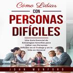 Cómo Lidiar con Personas Difíciles