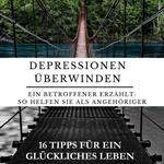 Depressionen überwinden - Ein Betroffener erzählt.