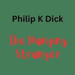 Philip K. Dick - The Hanging Stanger