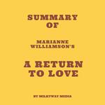 Summary of Marianne Williamson's A Return to Love