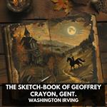 Sketch-Book of Geoffrey Crayon, Gent., The (Unabridged)