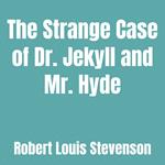 Strange Case of Dr. Jekyll and Mr. Hyde, The