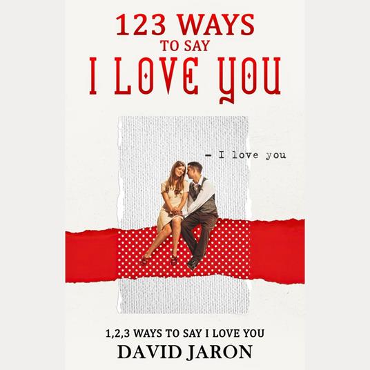 123 Ways To Say I Love You