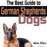 Best Guide to German Shepherds Dogs, The