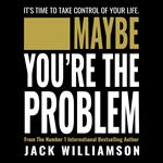 Maybe You're The Problem