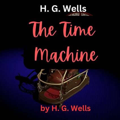 H.G.Wells : The Time Machine