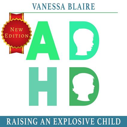 ADHD Raising an explosive Child: