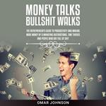 Money Talks Bullshit Walks