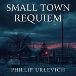Small Town Requiem
