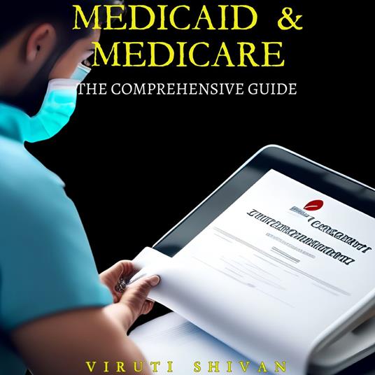 Medicaid & Medicare: The Comprehensive Guide