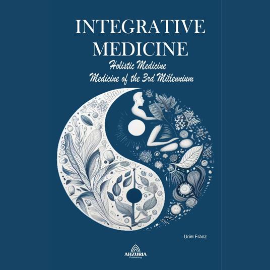 Integrative Medicine - Holistic Medicine - Medicine of the 3rd Millennium