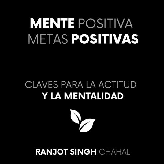 Mente Positiva, Metas Positivas: Claves para la Actitud y la Mentalidad