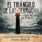 El Triángulo de las Bermudas y otros Misterios sin Resolver