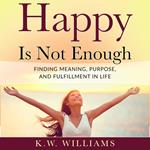 Happy Is Not Enough