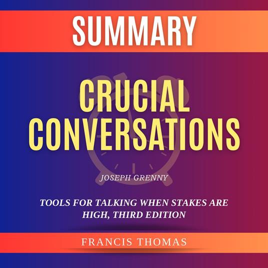 Study Guide of Crucial Conversations by Joseph Grenny