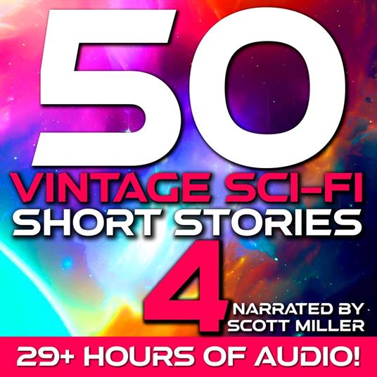 50 Vintage Sci-Fi Short Stories 4 - More than 29 hours of Vintage Science Fiction