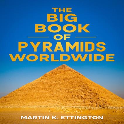Big Book of Pyramids Worldwide, The
