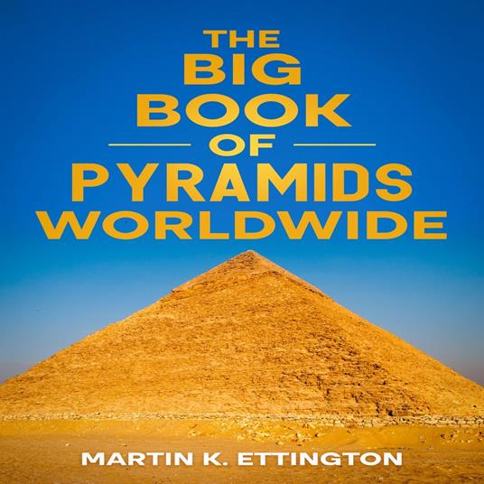 Big Book of Pyramids Worldwide, The