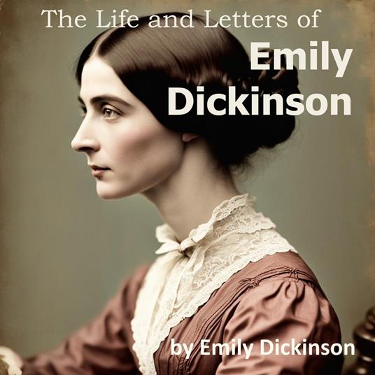 Life and Letters of Emily Dickinson, The