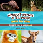 Weirdest Animals of the World Book for Kids, The