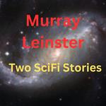 Murray Leinster: 2 SciFi Stories