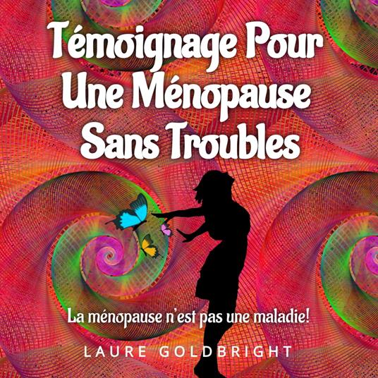 Témoignage Pour Une Ménopause Sans Troubles