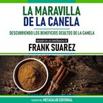 La Maravilla De La Canela - Basado En Las Enseñanzas De Frank Suarez